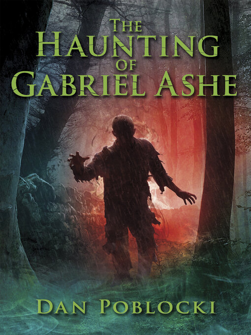 Title details for The Haunting of Gabriel Ashe by Dan Poblocki - Available